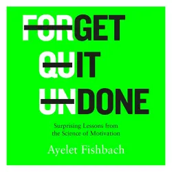 Cover - Get it Done - Get it Done - Surprising Lessons from the Science of Motivation