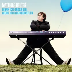Cover - Matthias Reuter - Matthias Reuter - Wenn ich groß bin, werd ich Kleinkünstler