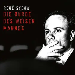 Cover - René Sydow - René Sydow - Die Bürde des weisen Mannes
