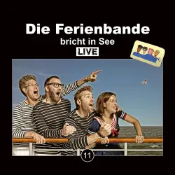 Cover - Die Ferienbande -  Live 11 - Die Ferienbande bricht in See