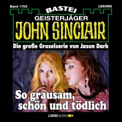 Cover - John Sinclair - John Sinclair - Band 1703 - So grausam, schön und tödlich
