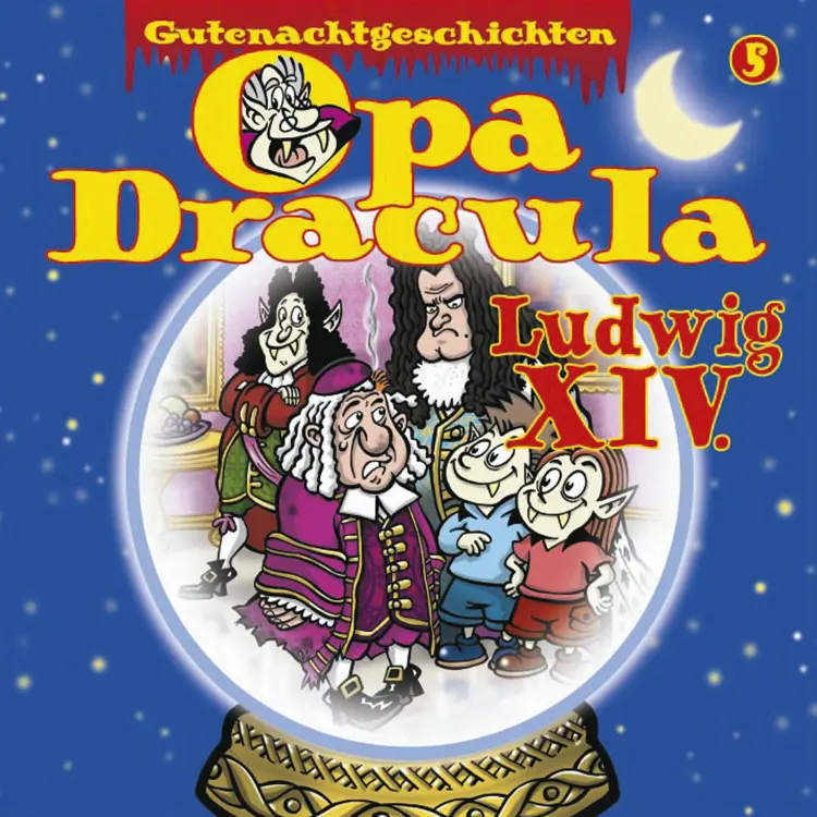 Cover von Opa Draculas Gutenachtgeschichten - Opa Draculas Gutenachtgeschichten - Folge 5 - Ludwig XIV