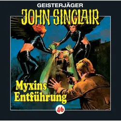 Cover - John Sinclair - John Sinclair - Folge 46 - Myxins Entführung