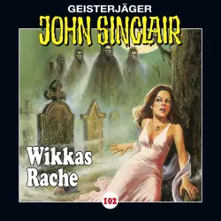 Cover - John Sinclair - John Sinclair - Folge 102 - Wikkas Rache (Teil 2 von 2)