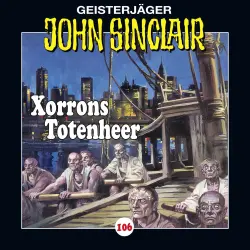 Cover - John Sinclair - John Sinclair - Folge 106 - Xorrons Totenheer (Teil 2 von 3)