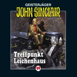 Cover - John Sinclair - John Sinclair - Folge 98 - Treffpunkt Leichenhaus