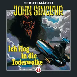 Cover - John Sinclair - John Sinclair - Folge 43 - Ich flog in die Todeswolke (1/2)