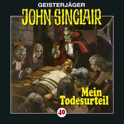 Cover - John Sinclair - John Sinclair - Folge 40 - Mein Todesurteil (3/3)
