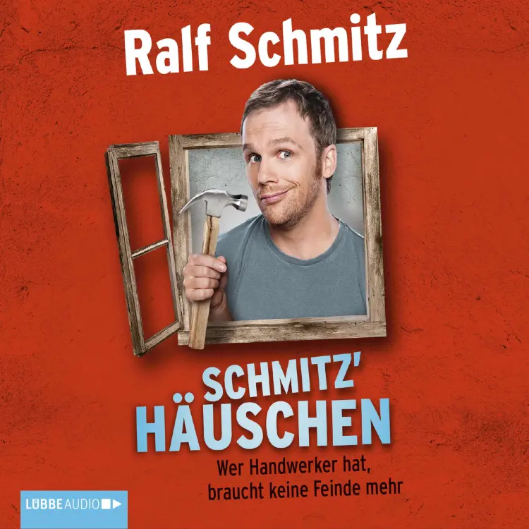 Cover von Schmitz' Häuschen - Wer Handwerker hat, braucht keine Feinde mehr - Schmitz' Häuschen - Wer Handwerker hat, braucht keine Feinde mehr