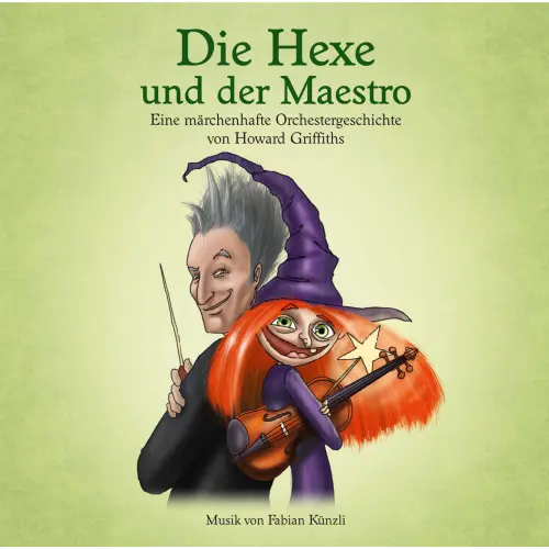 Cover von Die Hexe und der Maestro - Die Hexe und der Maestro - Eine märchenhafte Orchestergeschichte von Howard Griffiths