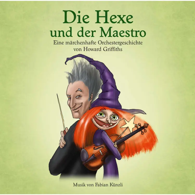 Cover von Die Hexe und der Maestro - Die Hexe und der Maestro - Eine märchenhafte Orchestergeschichte von Howard Griffiths