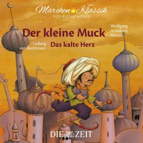 Cover von Die ZEIT-Edition "Märchen Klassik für kleine Hörer" - Die ZEIT-Edition "Märchen Klassik für kleine Hörer" - Der kleine Muck und Das kalte Herz mit Musik von Wolfgang Amadeus Mozart und Ludwig van Beethoven