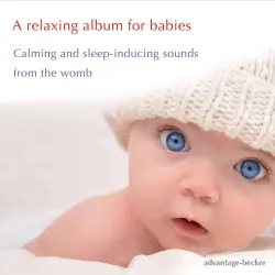 Cover - Advantage Becker - A Relaxing Album for Babies - Calming and Sleep-Inducing Sounds from the Womb