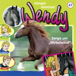 Cover - Wendy -  Folge 47 - Sorge um "Wirbelwind"