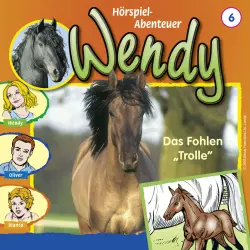 Cover - Wendy -  Folge 6 - Das Fohlen "Trolle"