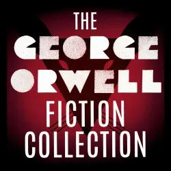 Cover - George Orwell - The George Orwell Fiction Collection: 1984 / Animal Farm / Burmese Days / Coming Up for Air / Keep the Aspidistra Flying / A Clergyman's Daughter
