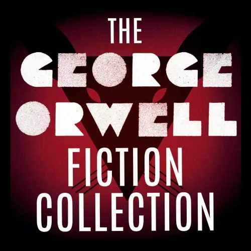 Cover von George Orwell - The George Orwell Fiction Collection: 1984 / Animal Farm / Burmese Days / Coming Up for Air / Keep the Aspidistra Flying / A Clergyman's Daughter