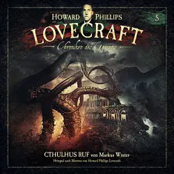 Cover - Lovecraft - Chroniken des Grauens -  Akte 5 - Cthulhus Ruf