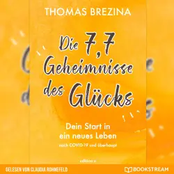 Cover - Thomas Brezina - Die 7,7 Geheimnisse des Glücks - Dein Start in ein neues Leben nach COVID-19 und überhaupt