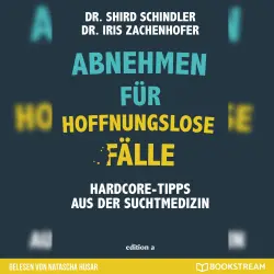 Cover - Iris Zachenhofer - Abnehmen für hoffnungslose Fälle - Hardcore-Tipps aus der Suchtmedizin