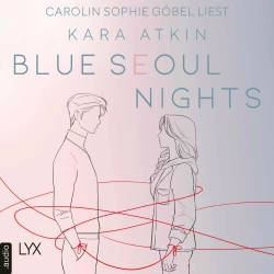 Cover - Kara Atkin - Seoul-Duett-Reihe - Teil 1 - Blue Seoul Nights