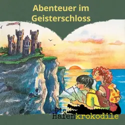 Cover - Ursel Scheffler - Die Hafenkrokodile - Folge 8 - Abenteuer im Geisterschloss