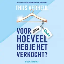 Cover - Thijs Verheul - Voor hoeveel heb je het verkocht? - Het verhaal van United Wardrobe, van idee naar exit
