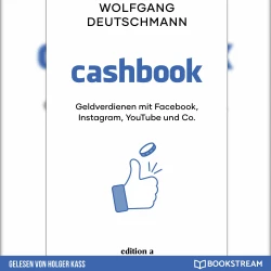 Cover - Wolfgang Deutschmann - Cashbook - Geldverdienen mit Facebook, Instagram, YouTube und Co.