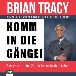 Cover - Brian Tracy - Komm in die Gänge! - Beherrsche deine Zeit, beherrsche dein Leben