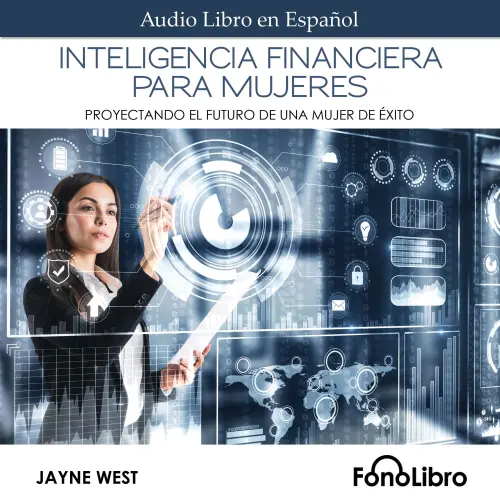 Cover - Jayne West - Inteligencia Financiera para Mujeres - Proyectando El Futuro De Una Mujer De Éxito