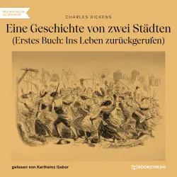 Cover - Charles Dickens - Eine Geschichte von zwei Städten - Erstes Buch: Ins Leben zurückgerufen