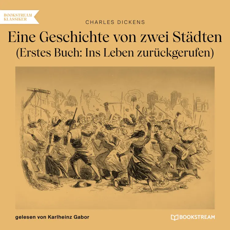 Cover von Charles Dickens - Eine Geschichte von zwei Städten - Erstes Buch: Ins Leben zurückgerufen