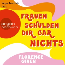 Cover - Florence Given - Frauen schulden dir gar nichts