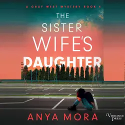 Cover - Anya Mora - The Sister Wife's Daughter - A Gray West Mystery, Book 4
