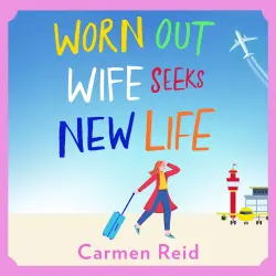 Cover - Carmen Reid - Worn Out Wife Seeks New Life