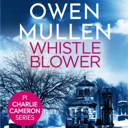 Cover - Owen Mullen - PI Charlie Cameron - Book 3 - Whistleblower