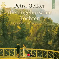 Cover - Petra Oelker - Die ungehorsame Tochter