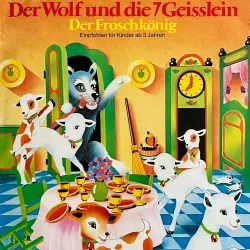 Cover - Gebrüder Grimm - Der Wolf und die 7 Geisslein / Der Froschkönig