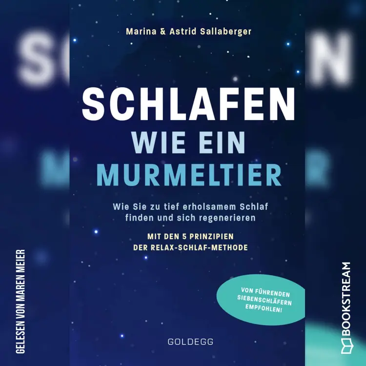 Cover von Astrid Sallaberger - Schlafen wie ein Murmeltier - Wie Sie zu tief erholsamem Schlaf finden und sich regenerieren mit den 5 Prinzipien der Relax-Schlaf-Methode