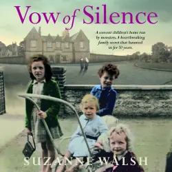 Cover - Suzanne Walsh - Vow of Silence - A convent home run by monsters and a secret that haunted us for 50 years