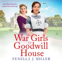 Cover - Fenella J Miller - The War Girls of Goodwill House - Goodwill House, Book 1