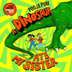 Cover - Pooja Puri - A Dinosaur Ate My Sister - Marcus Rashford Bookclub Choice, Book 1