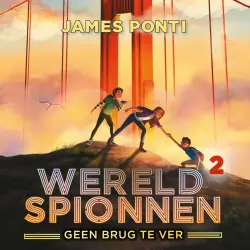 Cover - James Ponti - Wereldspionnen - Deel 2 - Geen brug te ver