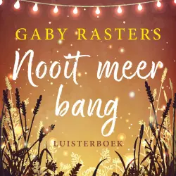 Cover - Gaby Rasters - Nooit meer bang - Het begin van een zoektocht. Naar liefde, naar hoop, en naar haarzelf