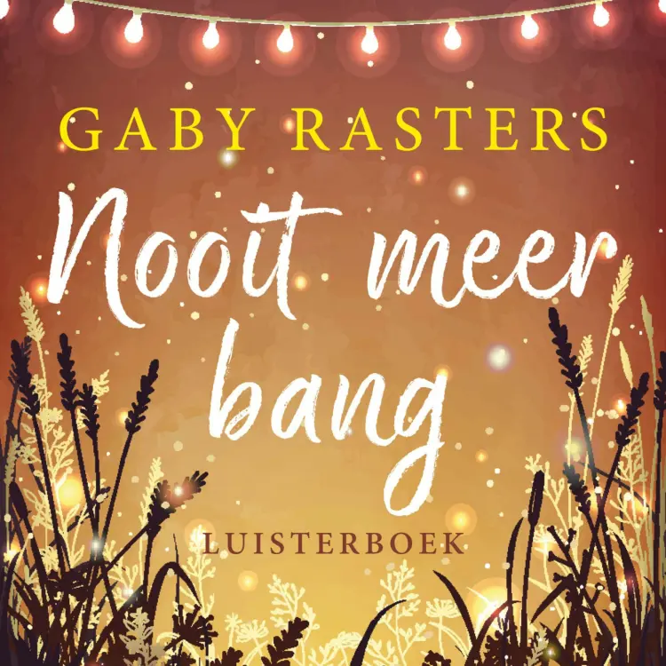 Cover von Gaby Rasters - Nooit meer bang - Het begin van een zoektocht. Naar liefde, naar hoop, en naar haarzelf