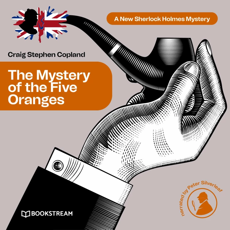 Cover von Sir Arthur Conan Doyle - A New Sherlock Holmes Mystery - Episode 7 - The Mystery of the Five Oranges