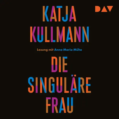 Cover von Katja Kullmann - Die Singuläre Frau