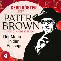Cover - Gilbert Keith Chesterton - Gerd Köster liest Pater Brown - Band 4 - Der Mann in der Passage