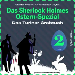 Cover - Sir Arthur Conan Doyle - Das Sherlock Holmes Ostern-Spezial - Tag 2 - Das Turiner Grabtuch