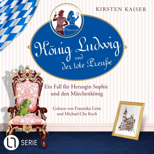 Cover - Kirsten Kaiser - Neuschwanstein-Krimi - Teil 1 - König Ludwig und der tote Preuße - Ein Fall für Herzogin Sophie und den Märchenkönig